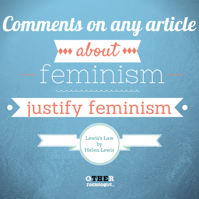"Comments on any article about feminism justify feminism." - Helen Lewis, journalist 